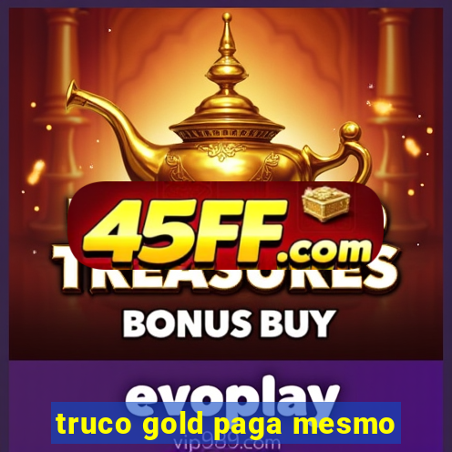 truco gold paga mesmo